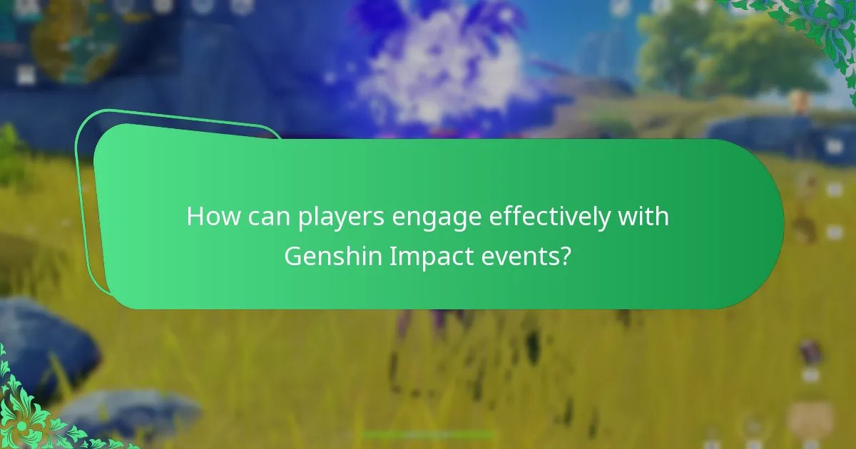 How can players engage effectively with Genshin Impact events?
