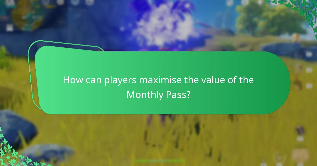 How can players maximise the value of the Monthly Pass?