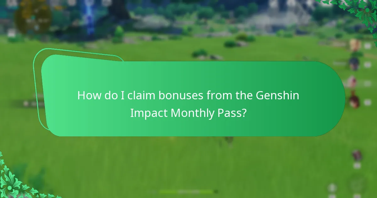 How do I claim bonuses from the Genshin Impact Monthly Pass?